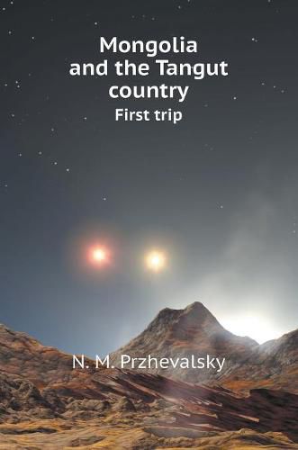 Cover image for Mongolia and the Tangut country. first trip