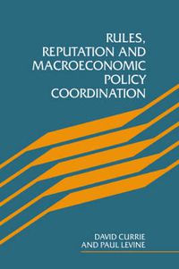 Cover image for Rules, Reputation and Macroeconomic Policy Coordination