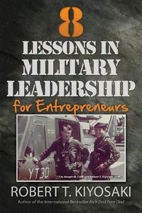 Cover image for 8 Lessons in Military Leadership for Entrepreneurs: How Military Values and Experience Can Shape Business and Life