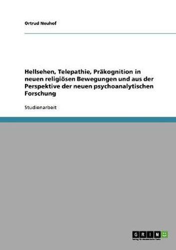Cover image for Hellsehen, Telepathie, Prakognition in neuen religioesen Bewegungen und aus der Perspektive der neuen psychoanalytischen Forschung