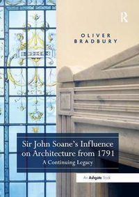 Cover image for Sir John Soane's Influence on Architecture from 1791: A Continuing Legacy