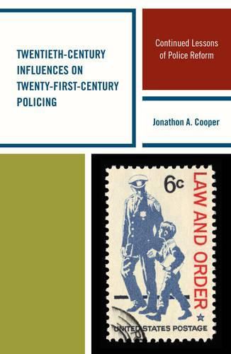 Cover image for Twentieth-Century Influences on Twenty-First-Century Policing: Continued Lessons of Police Reform