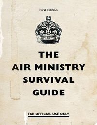 Cover image for The Air Ministry Survival Guide