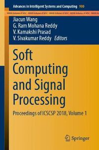 Cover image for Soft Computing and Signal Processing: Proceedings of ICSCSP 2018, Volume 1
