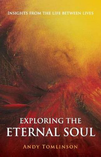 Cover image for Exploring the Eternal Soul: Insights from the Life Between Lives