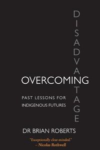 Cover image for Overcoming Disadvantage: Past Lessons for Indigenous Futures