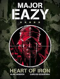 Cover image for Major Eazy: Heart of Iron: Volume 1