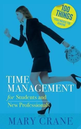 Cover image for 100 Things You Need to Know: Time Management: For Students and New Professionals