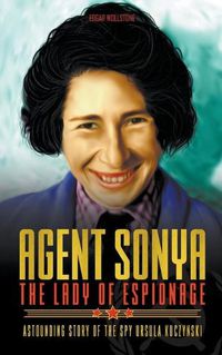 Cover image for Agent Sonya - The Lady of Espionage