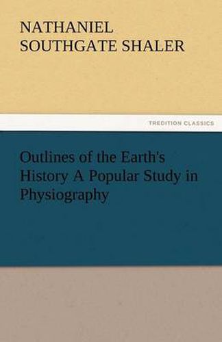Cover image for Outlines of the Earth's History a Popular Study in Physiography