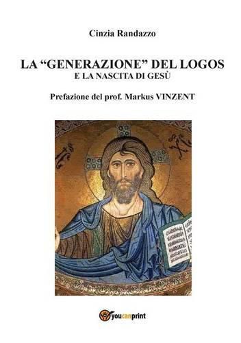 Cover image for La generazione del logos e la nascita di Gesu