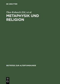 Cover image for Metaphysik und Religion: Zur Signatur des spatantiken Denkens / Akten des Internationalen Kongresses vom 13.-17. Marz 2001 in Wurzburg