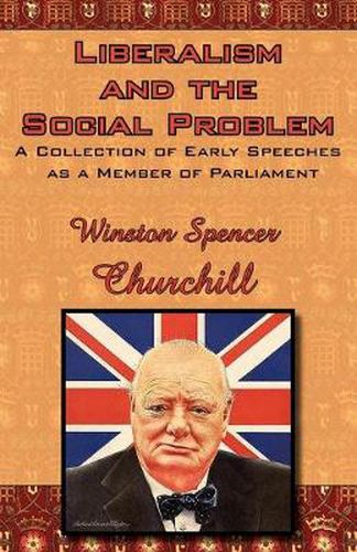 Cover image for Liberalism and the Social Problem: A Collection of Early Speeches as a Member of Parliament