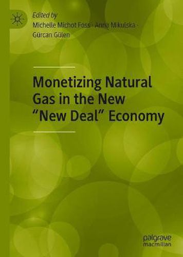 Cover image for Monetizing Natural Gas in the New  New Deal  Economy