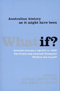 Cover image for What If?: Australian History as it Might have been