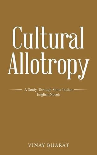 Cover image for Cultural Allotropy: A Study Through Some Indian English Novels