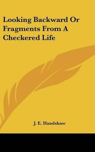 Cover image for Looking Backward or Fragments from a Checkered Life