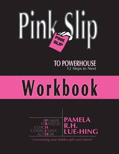 Cover image for Pink Slip to POWERHOUSE: 12 Steps to Next Workbook