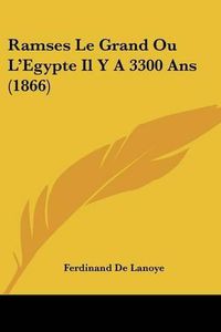 Cover image for Ramses Le Grand Ou L'Egypte Il y a 3300 ANS (1866)