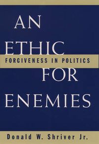 Cover image for An Ethic for Enemies: Forgiveness in Politics