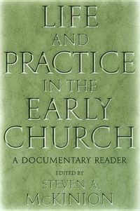 Cover image for Life and Practice in the Early Church: A Documentary Reader