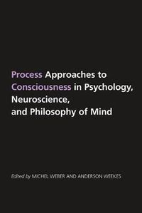 Cover image for Process Approaches to Consciousness in Psychology, Neuroscience, and Philosophy of Mind