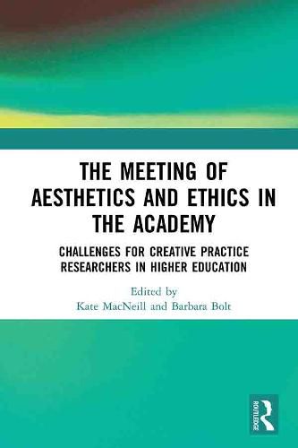 Cover image for The Meeting of Aesthetics and Ethics in the Academy: Challenges for Creative Practice Researchers in Higher Education