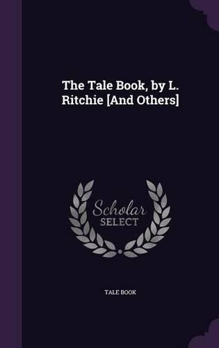 Cover image for The Tale Book, by L. Ritchie [And Others]