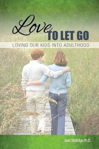 Cover image for Love to Let Go: Loving Our Kids into Adulthood