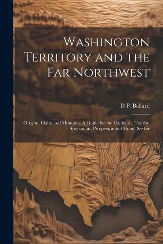 Cover image for Washington Territory and the far Northwest