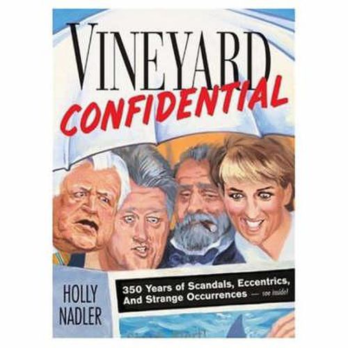 Vineyard Confidential: 350 Years of Scandals, Eccentrics, & Strange Occurrences