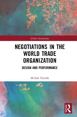 Cover image for Negotiations in the World Trade Organization: Design and Performance