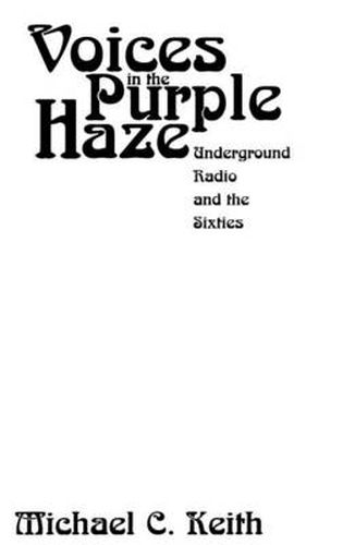 Voices in the Purple Haze: Underground Radio and the Sixties