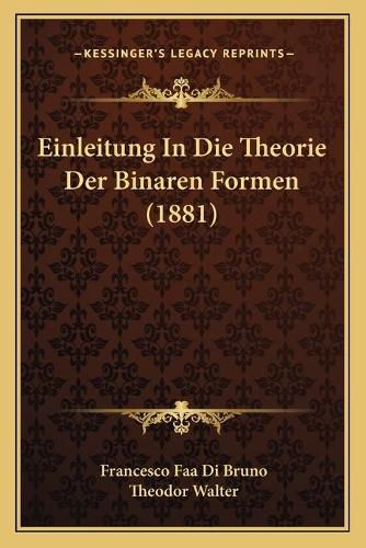 Cover image for Einleitung in Die Theorie Der Binaren Formen (1881)