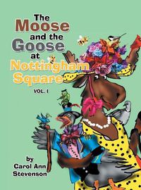 Cover image for The Moose and the Goose at Nottingham Square