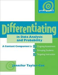 Cover image for Differentiating in Data Analysis & Probability, Prek-Grade 2: A Content Companionfor Ongoing Assessment, Grouping Students, Targeting Instruction, and Adjusting Levels of Cognitive Demand
