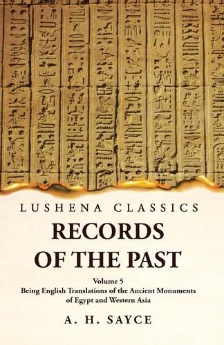 Cover image for Records of the Past Being English Translations of the Ancient Monuments of Egypt and Western Asia Volume 5