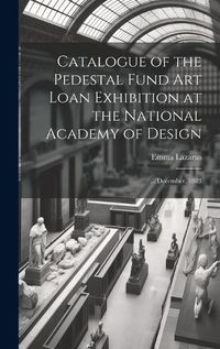 Cover image for Catalogue of the Pedestal Fund art Loan Exhibition at the National Academy of Design