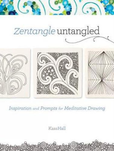Cover image for Zentangle Untangled: Inspiration and Prompts for Meditative Drawing