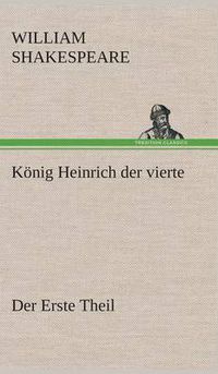 Cover image for Koenig Heinrich der vierte Der Erste Theil