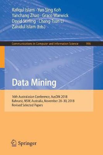 Data Mining: 16th Australasian Conference, AusDM 2018, Bahrurst, NSW, Australia, November 28-30, 2018, Revised Selected Papers