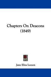 Cover image for Chapters On Deacons (1849)