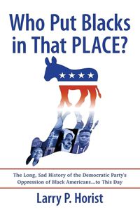 Cover image for Who Put Blacks in That PLACE?