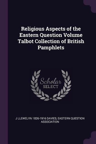 Cover image for Religious Aspects of the Eastern Question Volume Talbot Collection of British Pamphlets