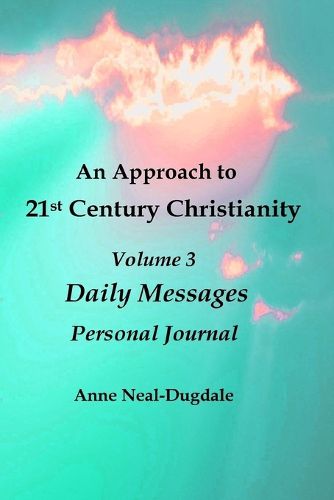 Cover image for An Approach to 21st Century Christianity - Volume 3 - Daily Messages - Personal Journal
