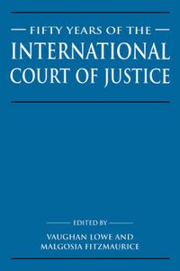 Cover image for Fifty Years of the International Court of Justice: Essays in Honour of Sir Robert Jennings