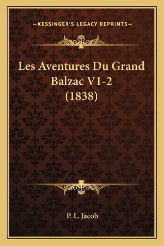 Les Aventures Du Grand Balzac V1-2 (1838)