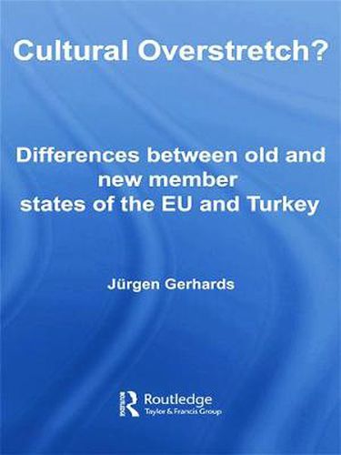 Cover image for Cultural Overstretch?: Differences Between Old and New Member States of the EU and Turkey