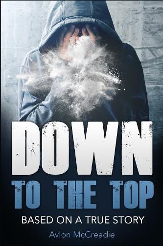 Cover image for Down to the Top: Based On a True Story