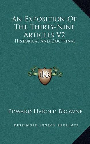 Cover image for An Exposition of the Thirty-Nine Articles V2: Historical and Doctrinal